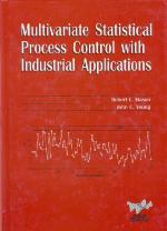 Multivariate Statistical Process Control with Industrial Application (ASA-SIAM Series on Statistics and Applied Probability 9) (ASA-SIAM Series on Statistics and Applied Probability)