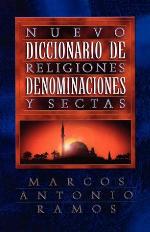 Nuevo Diccionario de Religiones, Denominaciones y Sectas = Now Dictionary of Religions