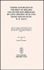Visions and Beliefs in the West of Ireland Collected and Arranged by Lady Gregory