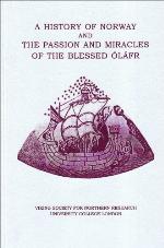 A History Of Norway, And The Passion And Miracles Of Blessed Óláfr
