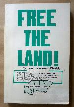 Free the land! : the true story of the trials of the RNA-11 in Mississippi and the continuing struggle to establish an independent Black nation in five states of the Deep South