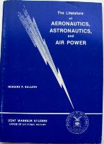 The Literature Of Aeronautics, Astronautics, And Air Power