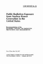 Public Radiation Exposure from Nuclear Power Generation in the United States (Ncrp Report 
