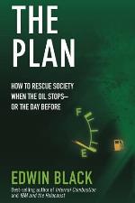 The Plan: How to Rescue Society the Day the Oil Stops--or the Day Before