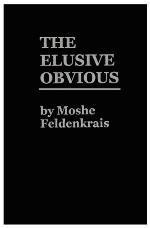 The Elusive Obvious or Basic Feldenkrais