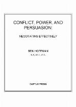 Conflict, power, and persuasion : negotiating effectively