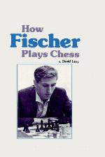 How Fischer Plays Chess