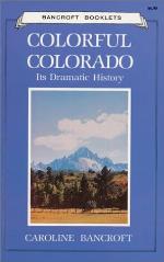 Colorful Colorado: Its Dramatic History (Bancroft Booklets)