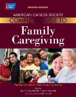 American Cancer Society Complete Guide to Family Caregiving