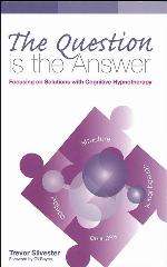 The Question is the Answer: Focusing on Solutions with Cognitive Hypnotherapy