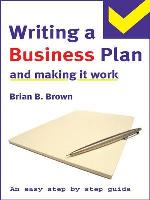 The Easy Step By Step Guide To Writing A Business Plan And Making It Work (Easy Step By Step Guide)