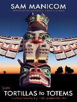 Tortillas to Totems: Motorcycling Mexico, the USA & Canada