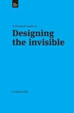 A Practical Guide to Designing the Invisible