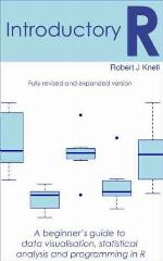 Introductory R : a beginner's guide to data visualization, statistical analysis and programming in R
