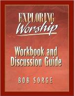 Exploring Worship Workbook and Discussion Guide