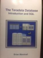 The Teradata Database : Introduction and SQL