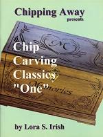 Chipping Away Presents Chip Carving Classics &quot;One&quot;