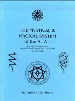 The Mystical and Magical System of the A .'. A .'. - The Spiritual System of Aleister Crowley &amp; George Cecil Jones Step-by-Step