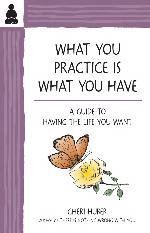 What You Practice Is What You Have