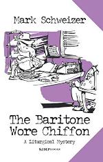 The Baritone Wore Chiffon (A Liturgical Mystery)