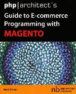 PHP/Architect's Guide to E-Commerce Programming with Magento