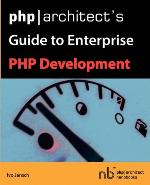 PHP/Architect's Guide to Enterprise PHP Development