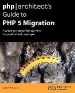 PHP/Architect's Guide to PHP 5 Migration