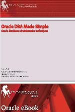 Oracle Dba Made Simple Oracle Database Administration Techniques