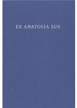 Ex Anatolia Lux : Anatolian and Indo-European studies in honor of H. Craig Melchert