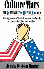 Culture Wars: The Struggle To Control The Family, Art, Education, Law, And Politics In America