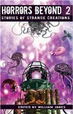 Horrors Beyond 2: Stories of Strange Creations