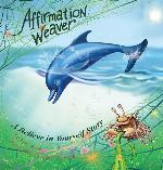 Affirmation Weaver: A Believe in Yourself Story, Designed to Help Children Boost Self-esteem While Decreasing Stress and Anxiety. (Indigo Ocean Dreams)