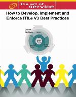 How to Develop, Implement and Enforce Itil V3's Best Practices