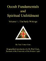 Occult Fundamentals and Spiritual Unfoldment - Volume 1