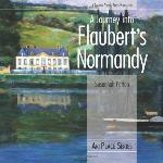 A Journey Into Flaubert's Normandy
