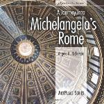 A Journey Into Michelangelo's Rome