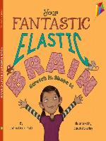 Your Fantastic Elastic Brain Stretch It, Shape It