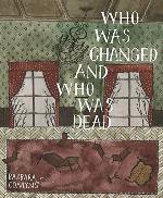 Who Was Changed and Who Was Dead