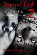 Zippered Flesh 2: More Tales of Body Enhancements Gone Bad!