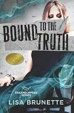 Bound to the Truth (Dreamslippers Series) (Volume 3)