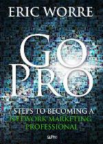 Go Pro: 7 Steps to Becoming a Network Marketing Professional