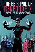 The Betrayal of Renegade X (Volume 3)