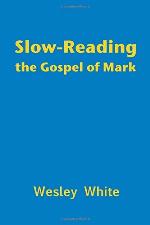 Slow-Reading the Gospel of Mark