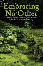 Embracing No Other: Awakening through shamanic plant medicines to non-dual awareness of no-self