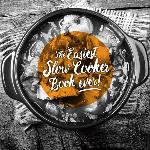 The Easiest Slow Cooker Book Ever