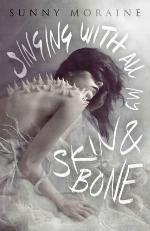 Singing With All My Skin and Bone