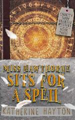 Miss Hawthorne Sits for a Spell: A Paranormal Mystery Series (Charity Shop Haunted Mystery)