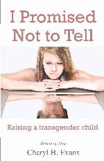 I Promised Not to Tell: Raising a transgender child