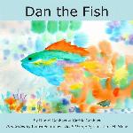 Dan the Fish (Dan the Fish Series) (Volume 1)