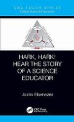Hark, Hark! Hear the Story of a Science Educator